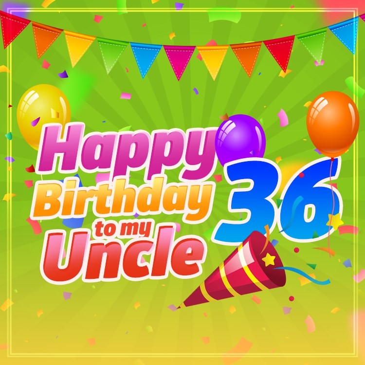 Happy 36th Birthday Uncle Image (square shape image)