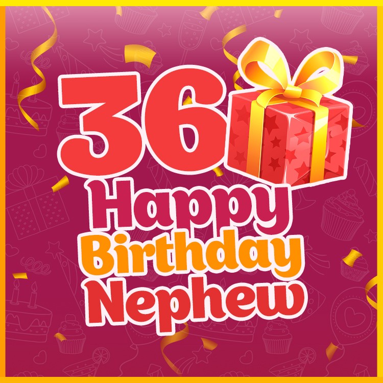 Happy 36th Birthday Nephew Image (square shape image)