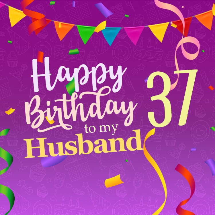 Happy 37th Birthday Husband Image (square shape image)