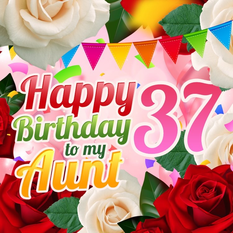 Happy 37th Birthday Aunt Image (square shape image)