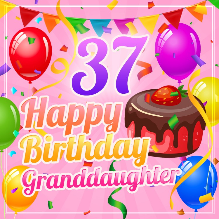 Happy 37th Birthday Granddaughter Image (square shape image)