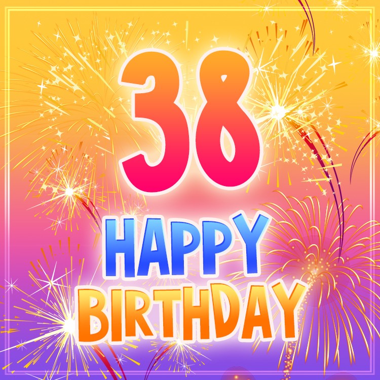 Happy 38th Birthday greting card with fireworks (square shape image)