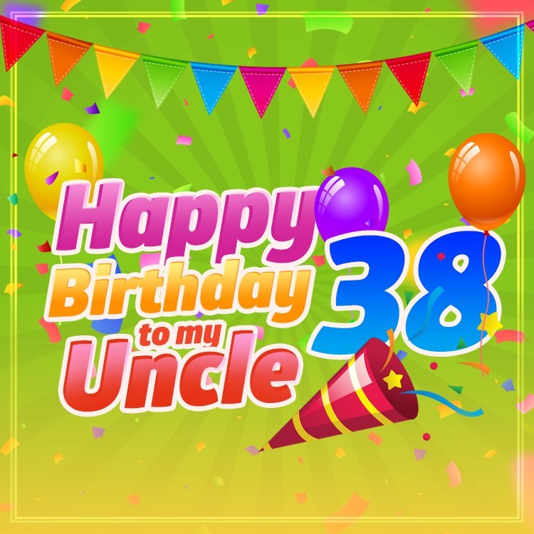 Happy 38th Birthday Uncle Picture (square shape image)