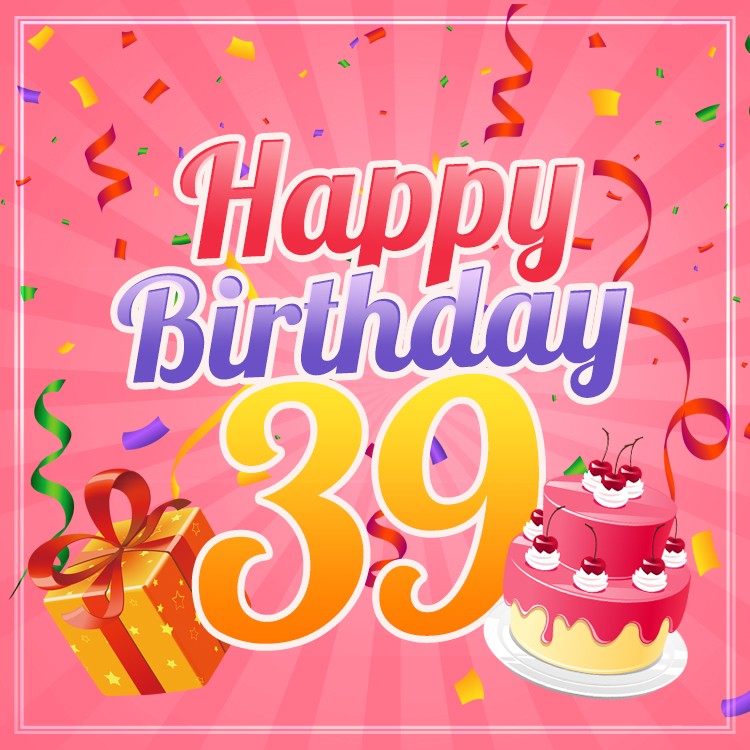 Birthday card for 39 year old woman (square shape image)