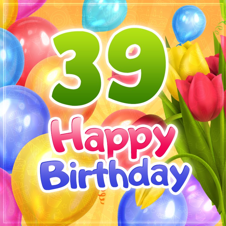 Happy 39th Birthday elegant card with rainbow tulips and green number (square shape image)