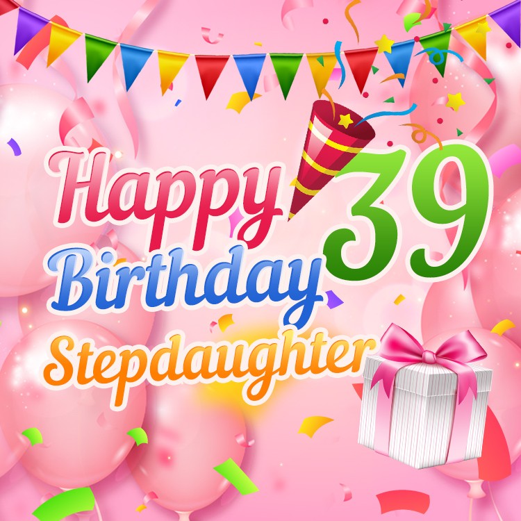 Happy 39th Birthday Stepdaughter beautiful Image (square shape image)