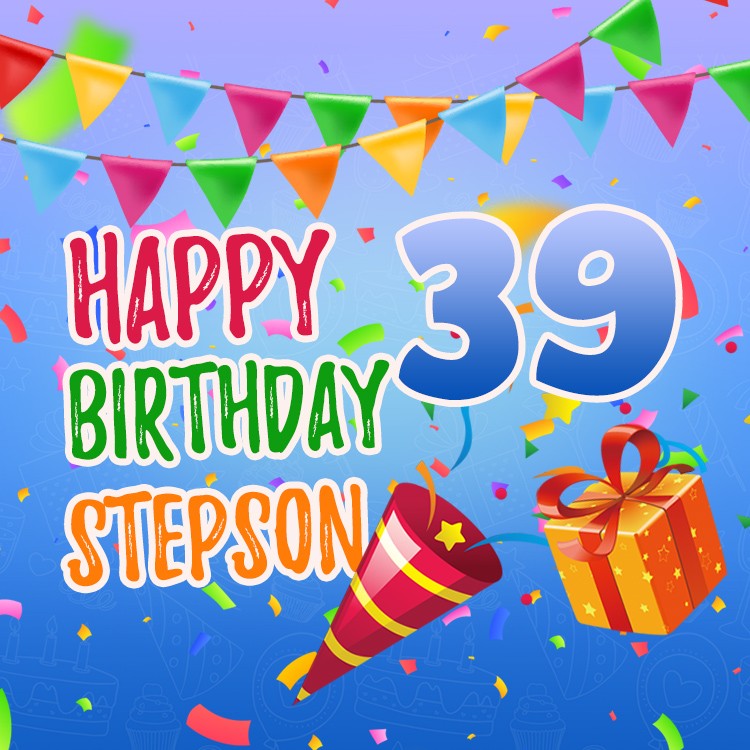 Happy 39th Birthday Stepson creative pic (square shape image)