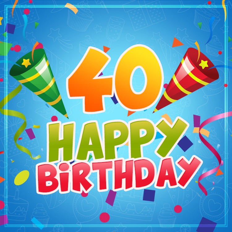 Happy 40th Birthday picture for Him (square shape image)