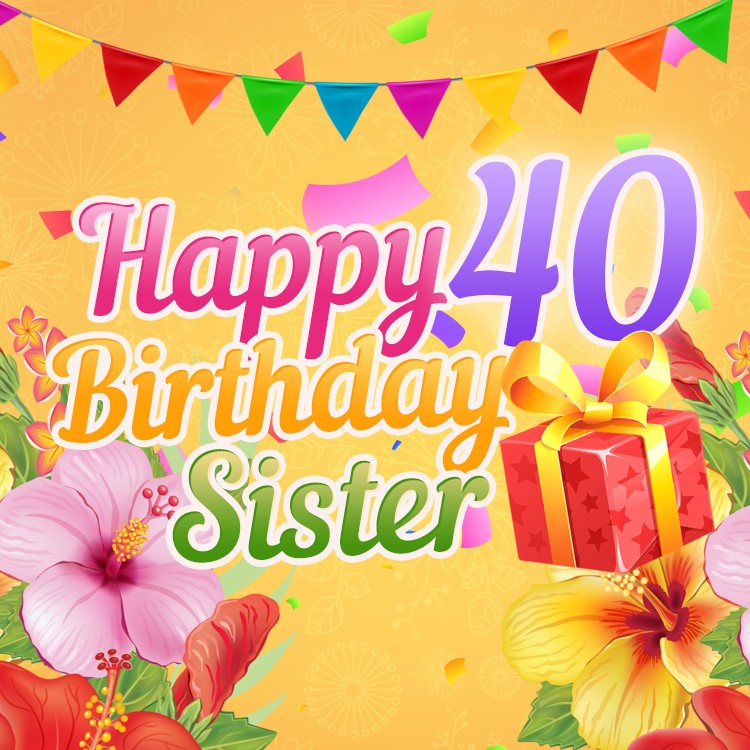 Happy 40th Birthday Sister Image (square shape image)