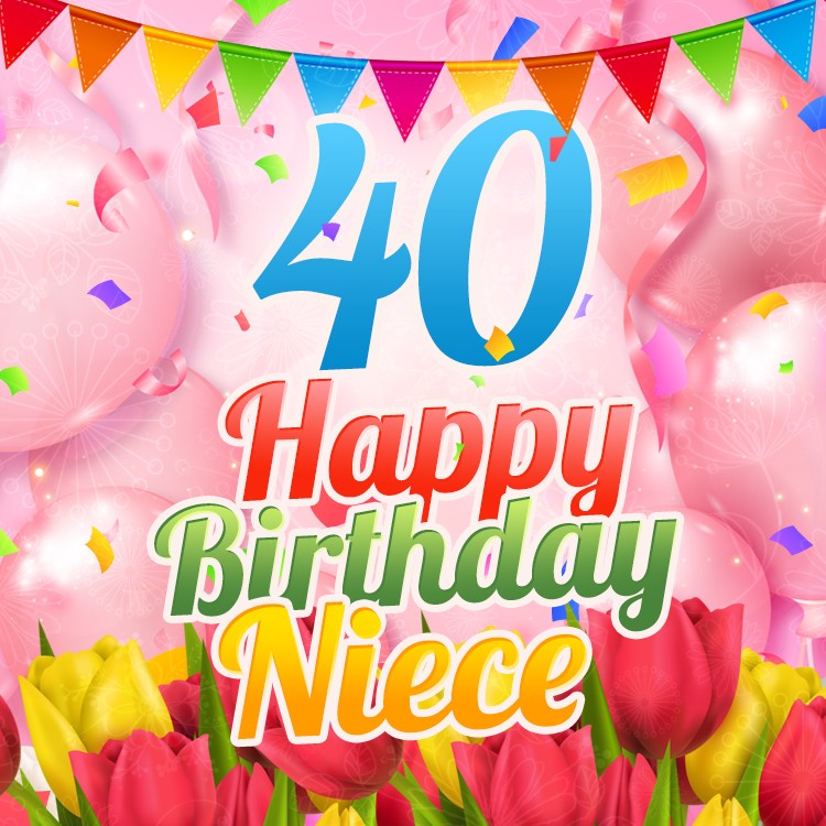 Happy 40th Birthday Niece Image (square shape image)