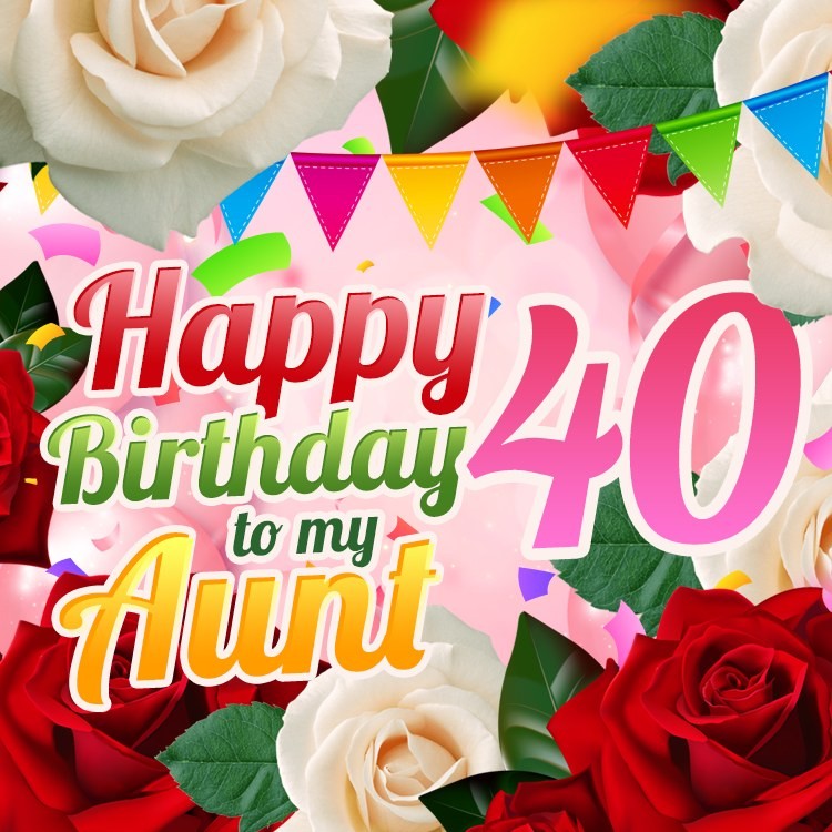 Happy 40th Birthday Aunt Image (square shape image)