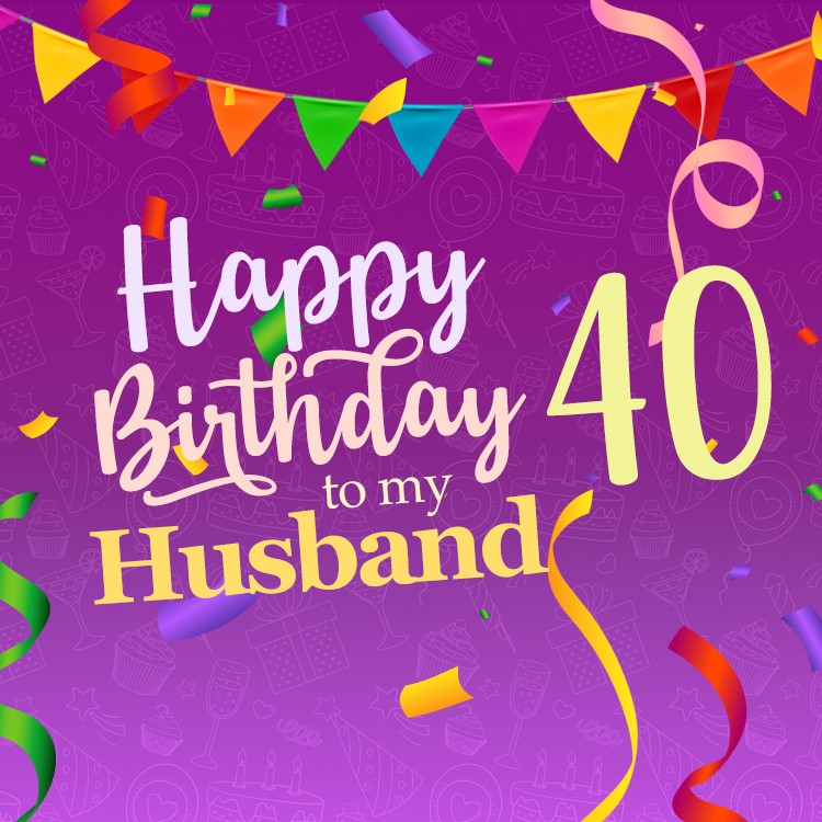 Happy 40th Birthday Husband Image (square shape image)