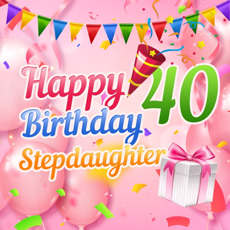 Happy 40th Birthday Stepdaughter Image (square shape image)