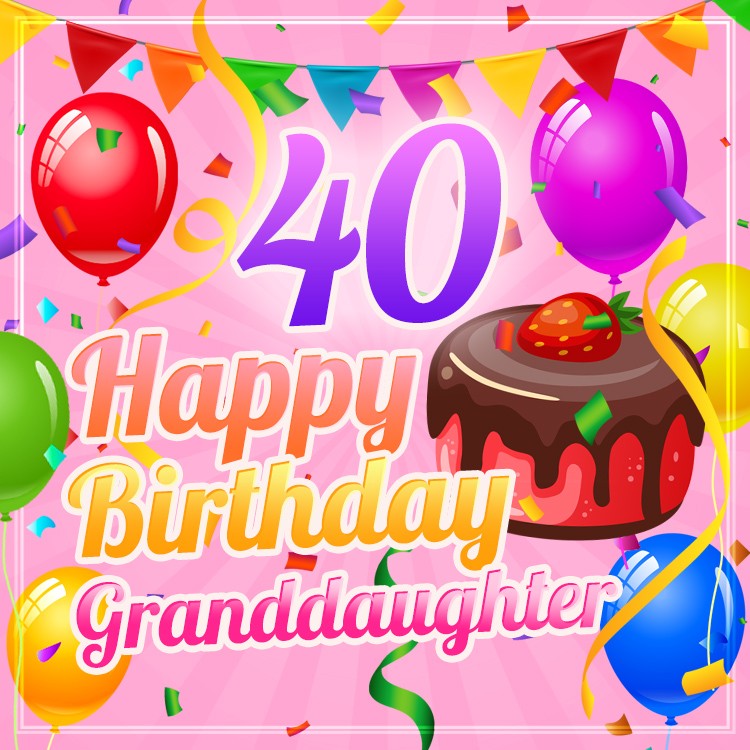 Happy 40th Birthday Granddaughter Image (square shape image)