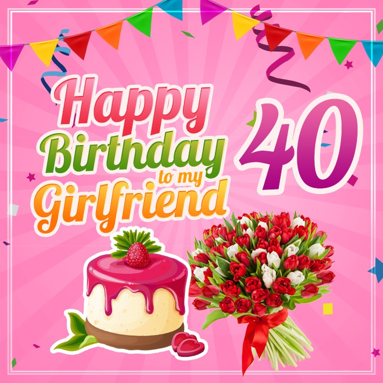 Happy 40th Birthday Girlfriend Image (square shape image)