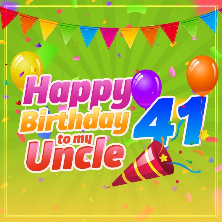 Happy 41st Birthday Uncle Image (square shape image)