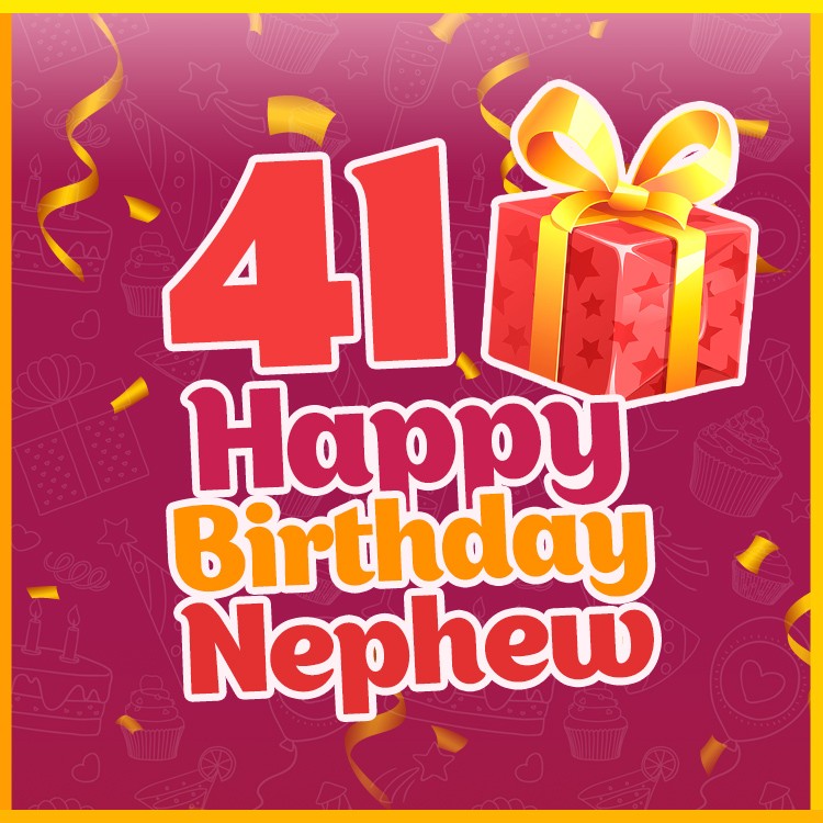 Happy 41st Birthday Nephew Image (square shape image)