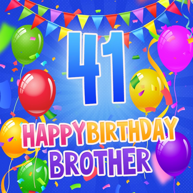 Happy 41st Birthday Brother Image (square shape image)