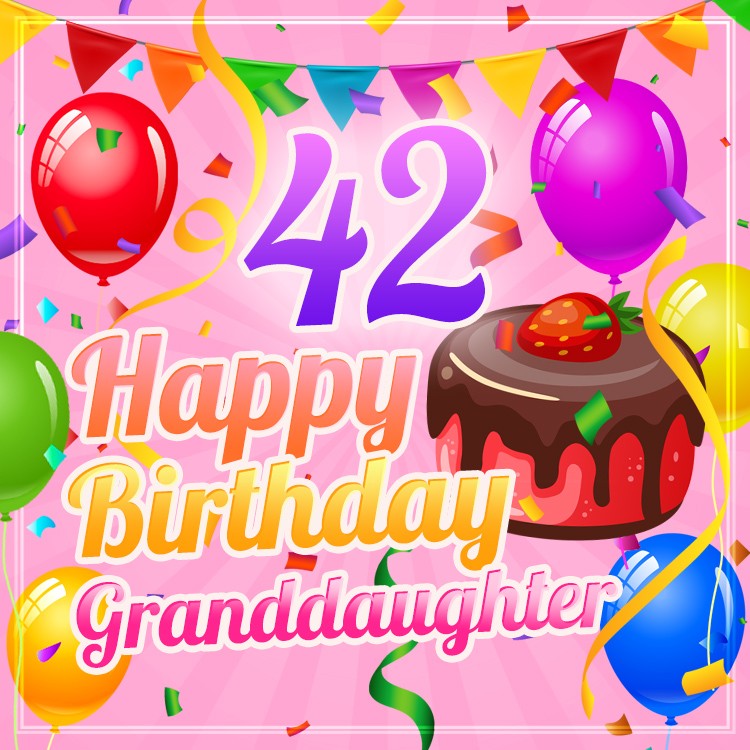 Happy 42nd Birthday Granddaughter Image (square shape image)