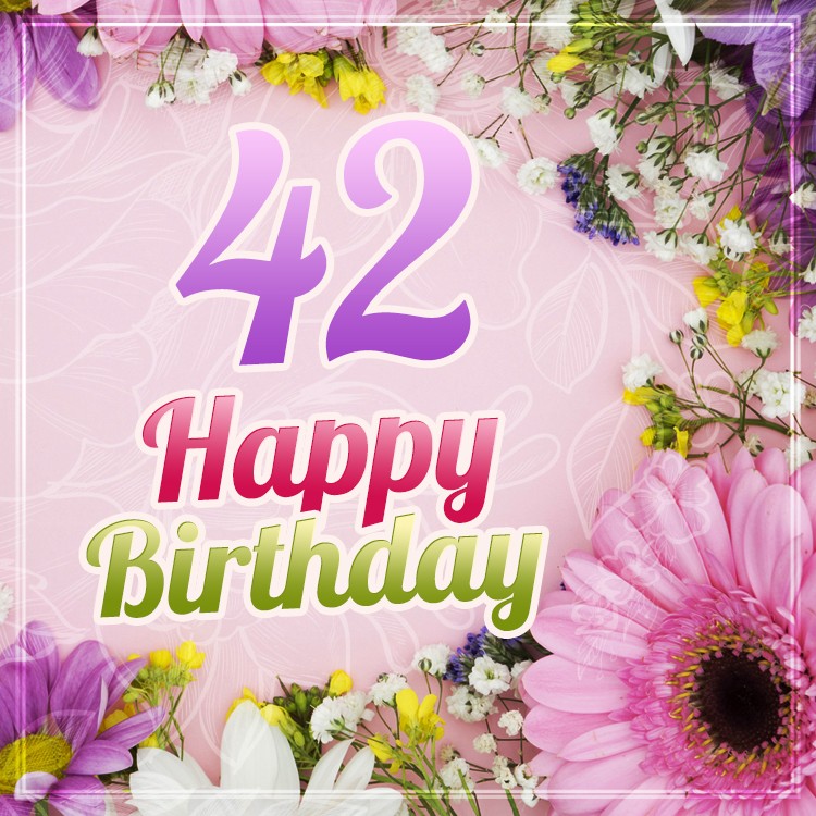 Happy 42nd Birthday image with flowers (square shape image)