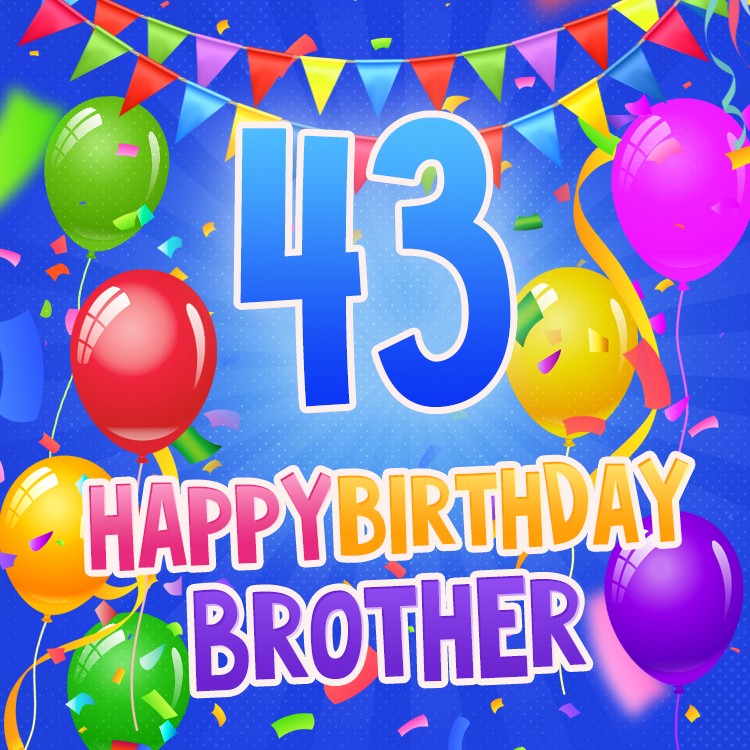 Happy 43rd Birthday Brother Image (square shape image)