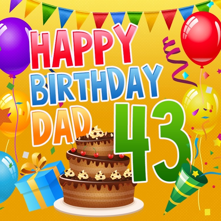 Happy 43rd Birthday Dad Image (square shape image)