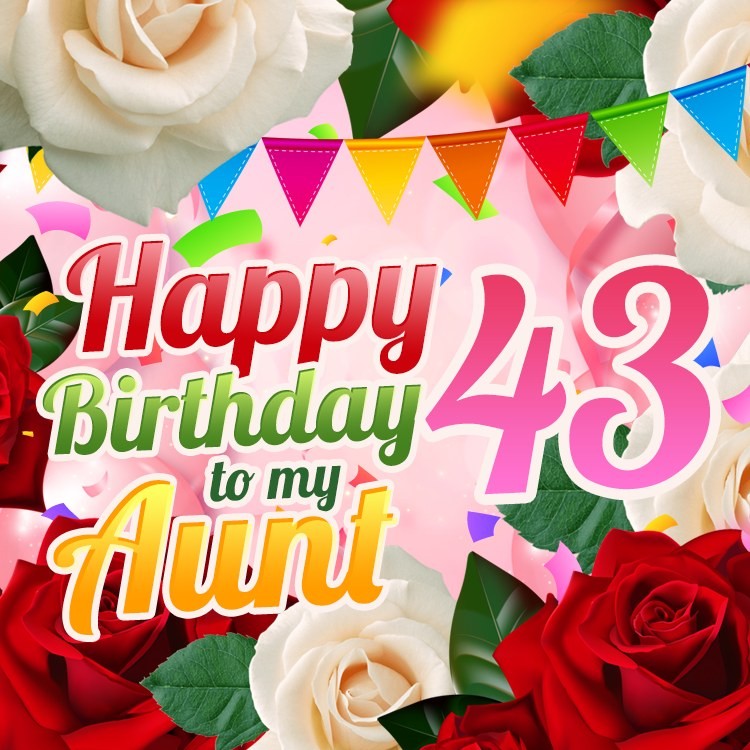 Happy 43rd Birthday Aunt Image (square shape image)