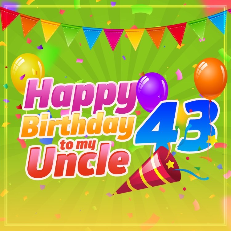 Happy 43rd Birthday Uncle Image (square shape image)