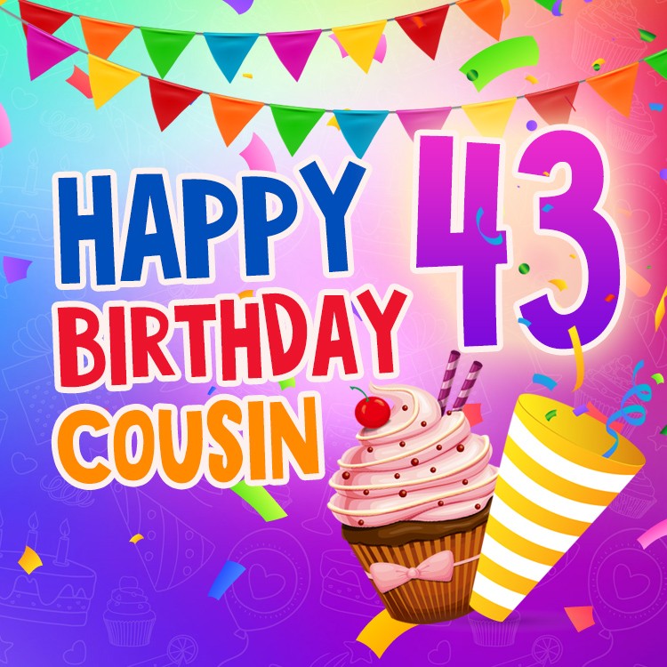 Happy 43rd Birthday Cousin Image (square shape image)