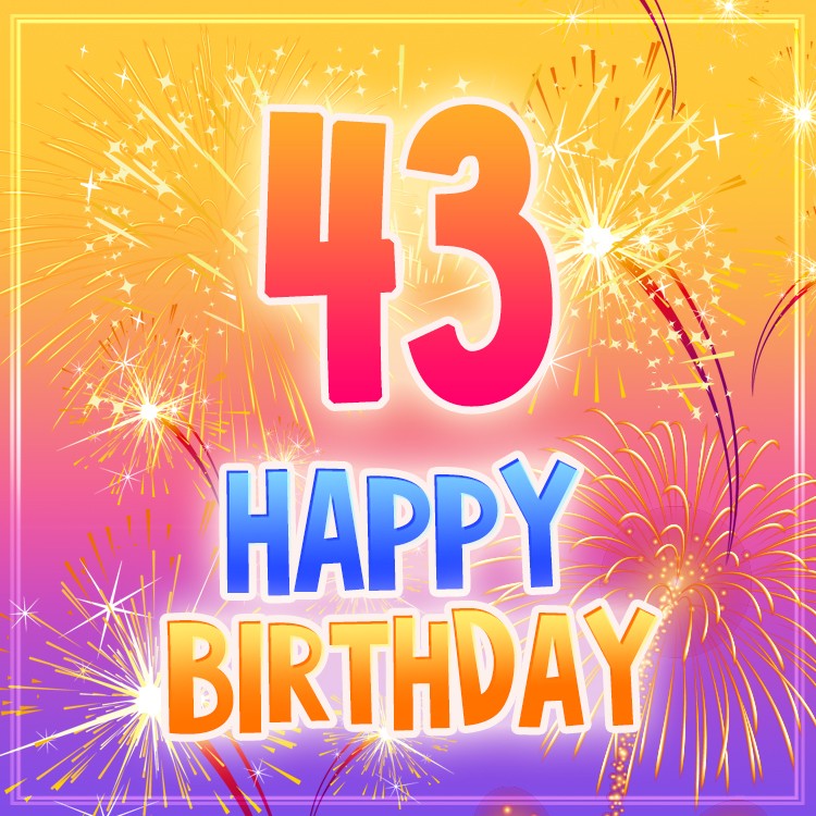 Happy 43rd Birthday greting card with fireworks (square shape image)