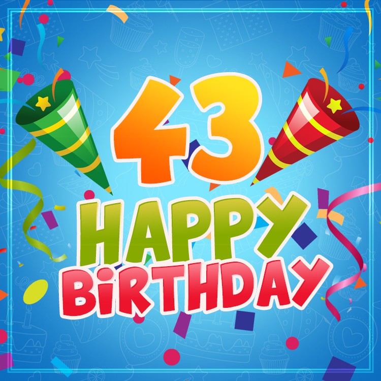 Happy 43rd Birthday picture for Him (square shape image)