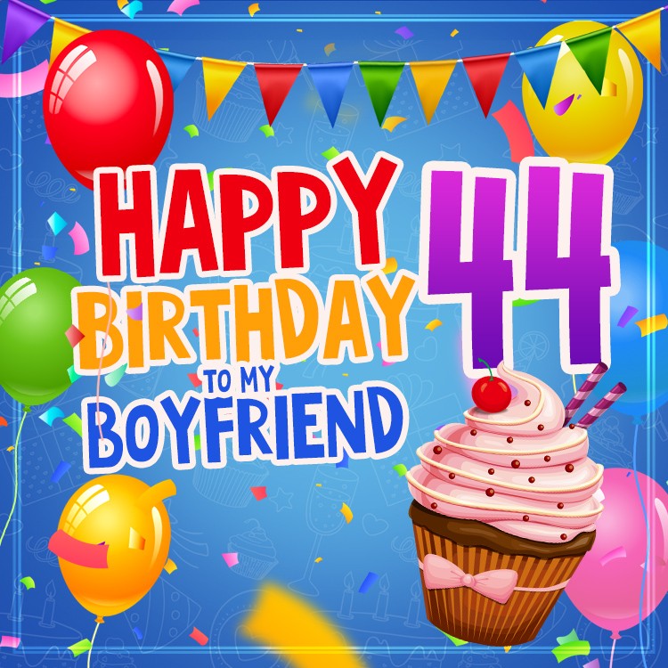 Happy 44th Birthday Boyfriend Image (square shape image)