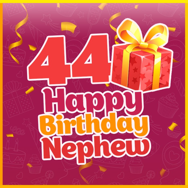 Happy 44th Birthday Nephew Image (square shape image)