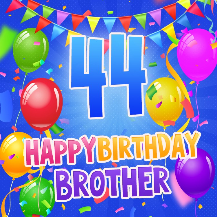 Happy 44th Birthday Brother Image (square shape image)