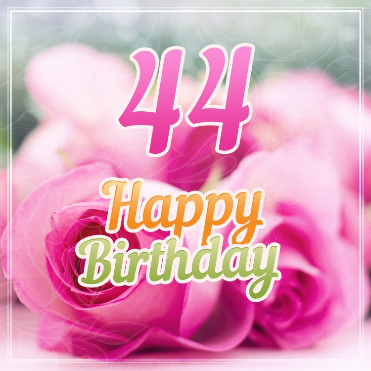 Happy 44th Birthday image with gentle pink rose (square shape image)