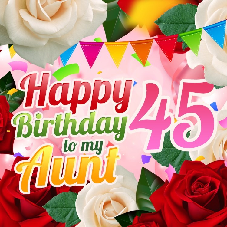 Happy 45th Birthday Aunt Image (square shape image)