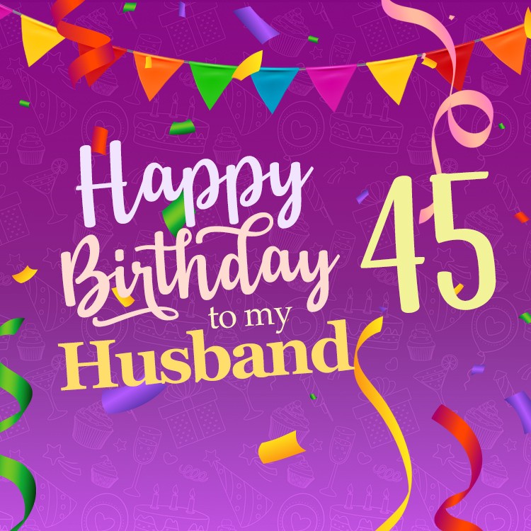 Happy 45th Birthday Husband Image (square shape image)