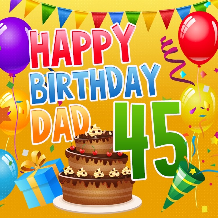 Happy 45th Birthday Dad Image (square shape image)