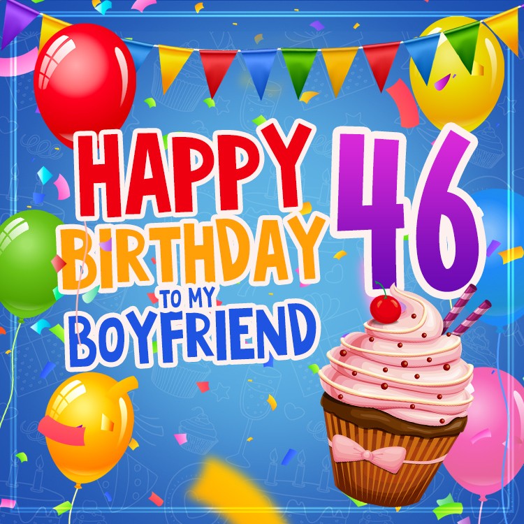 Happy 46th Birthday Boyfriend Image (square shape image)