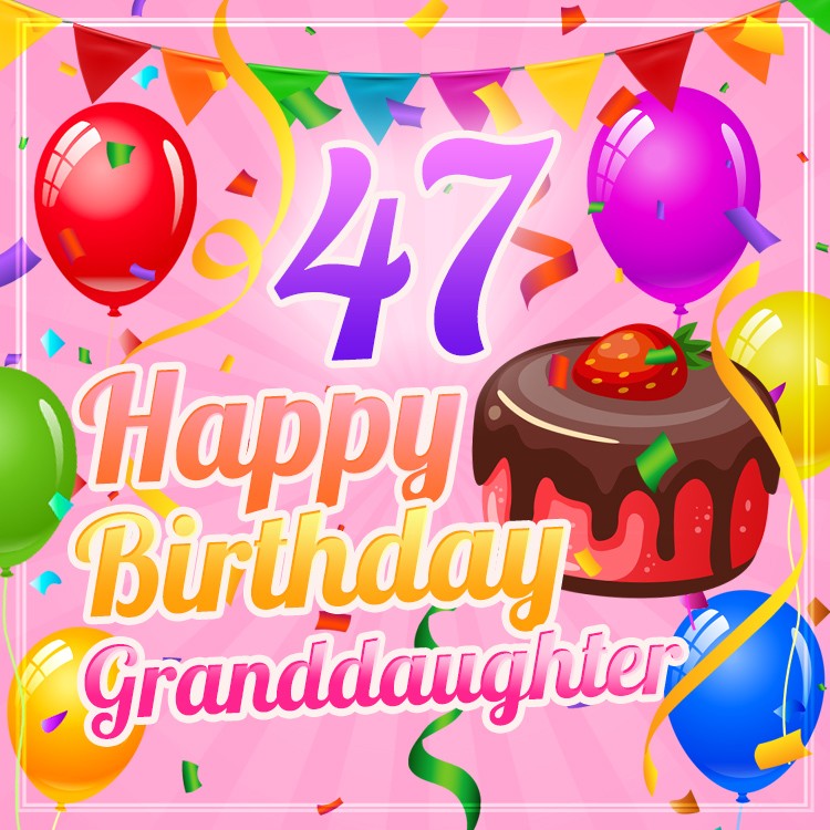 Happy 47th Birthday Granddaughter Image (square shape image)