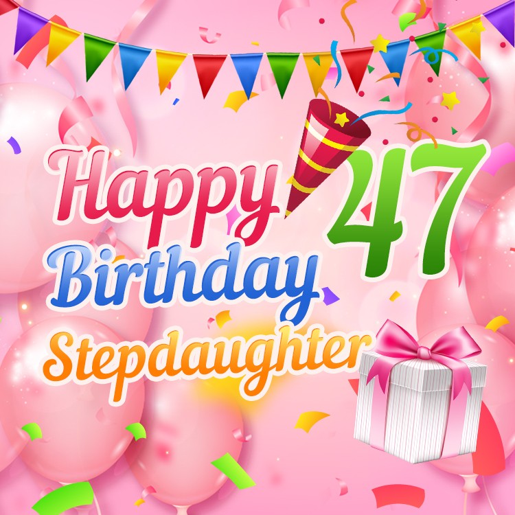 Happy 47th Birthday Stepdaughter Image (square shape image)