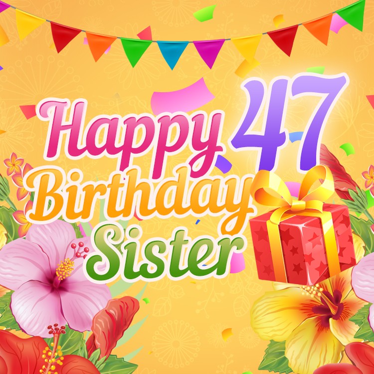 Happy 47th Birthday Sister Image (square shape image)