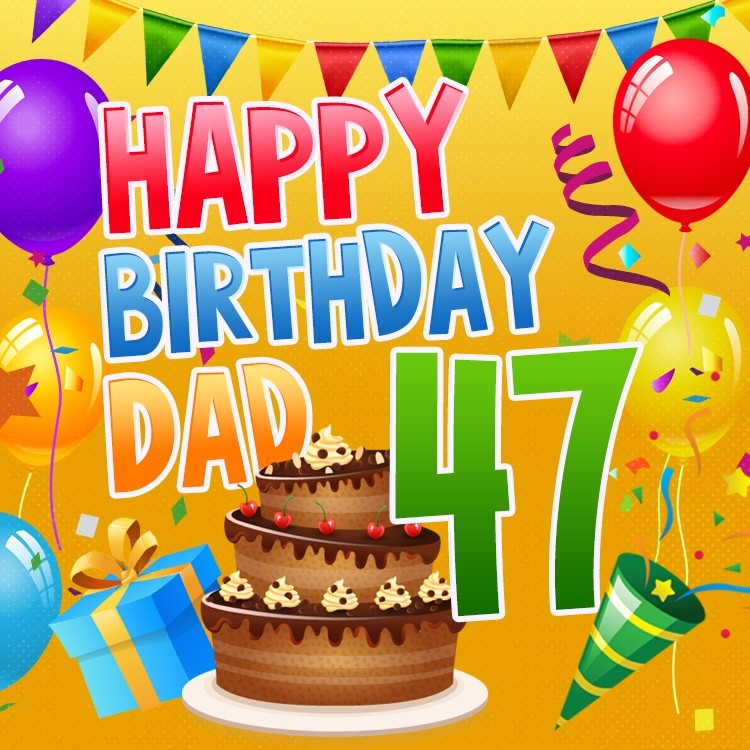 Happy 47th Birthday Dad Image (square shape image)