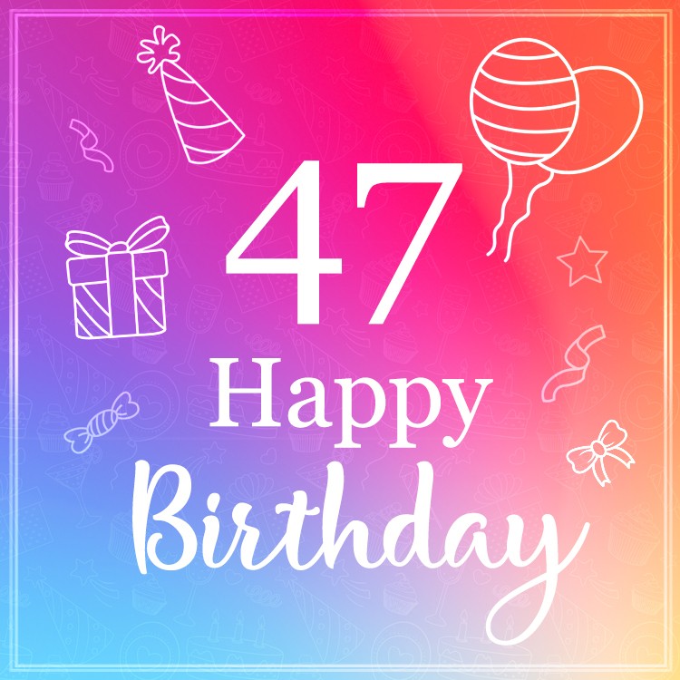 47 Years Happy Birthday Image (square shape image)