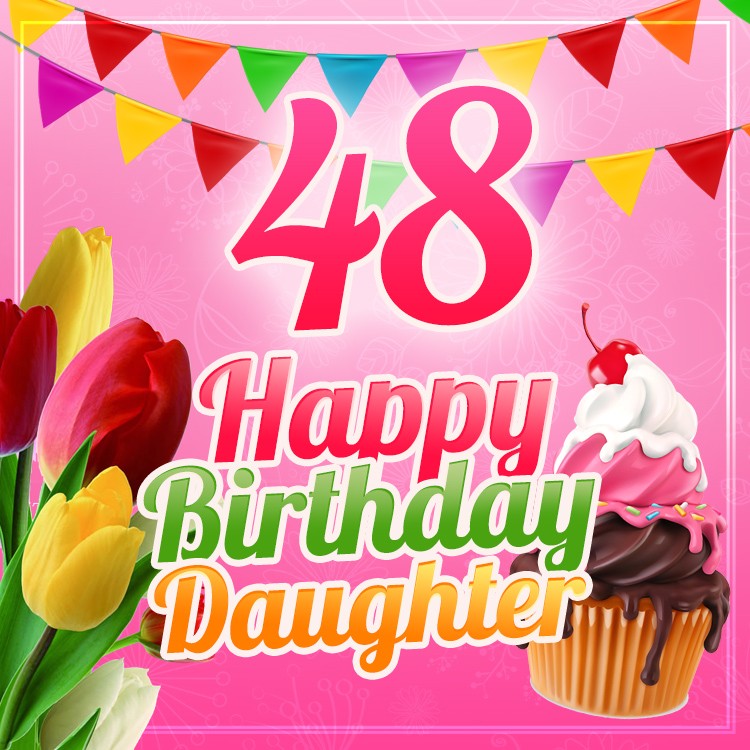 Happy 48th Birthday Daughter Image (square shape image)