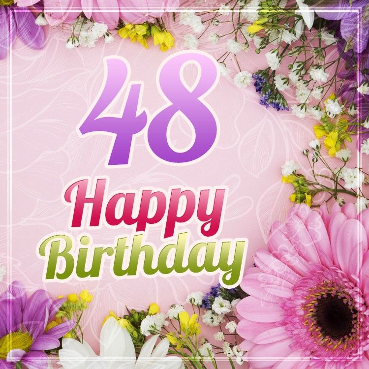 Happy 48th Birthday image with spring flowers (square shape image)