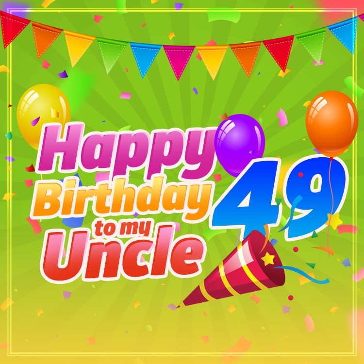 Happy 49th Birthday Uncle Image (square shape image)