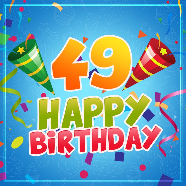 Happy 49th Birthday image for Him (square shape image)