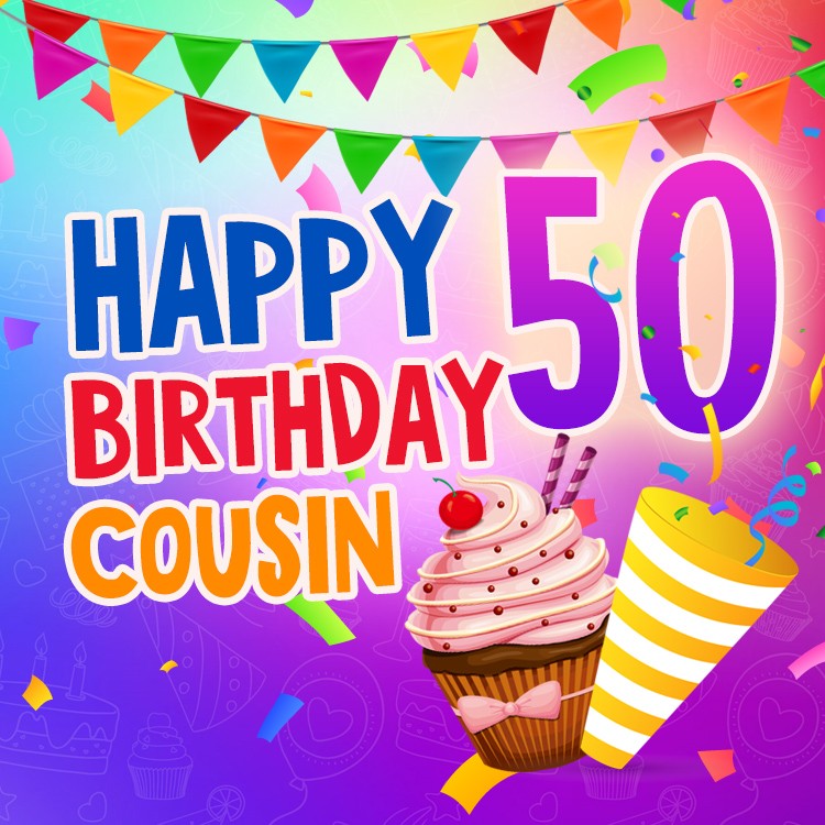 Happy 50th Birthday Cousin Image (square shape image)