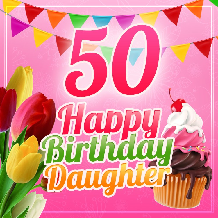 Happy 50th Birthday Daughter Image (square shape image)